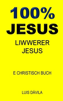 Paperback 100% Jesus: Liwwerer Jesus [Luxembourgish; Letzeburgesch] Book