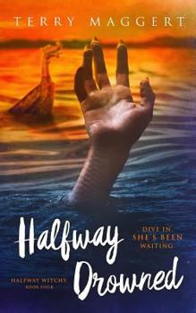 Halfway Drowned - Book #4 of the Halfway Witchy