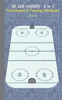 Paperback 3D Ice Hockey 2 in 1 Tacticboard and Training Book: Tactics/strategies/drills for trainer/coaches, notebook, training, exercise, exercises, drills, pr Book