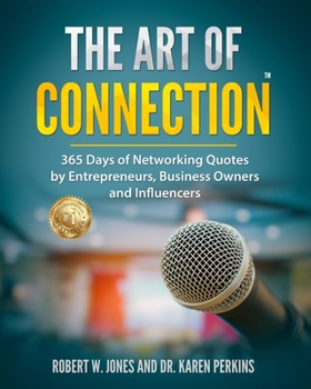 Paperback The Art of Connection: 365 Days of Networking Quotes by Entrepreneurs, Business Owners and Influencers Book