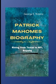 Paperback PATRICK MAHOMES: Rising from Texas to NFL Royalty Book