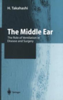 Hardcover The Middle Ear: The Role of Ventilation in Disease and Surgery Book