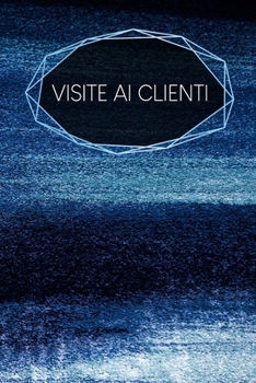 Visite ai clienti: taccuino da compilare | inserimento degli appuntamenti dei clienti | riepilogo, To Do, info clienti | 120 pagine | A5 | motivo: Blu polvere (Italian Edition)