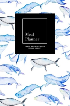 Meal Planner: Track And Plan Your Meals Weekly, Watercolor Whales : 52 Week Food Planner, Meal Prep And Planning Grocery List: Meal Planner Journal Gift, for 52 weeks, 6x9, Soft Cover, Matte Finish