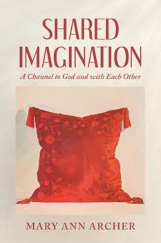 Paperback Shared Imagination: A Channel to God and with Each Other Book