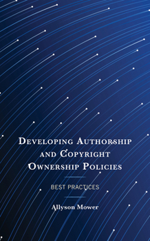 Paperback Developing Authorship and Copyright Ownership Policies: Best Practices Book