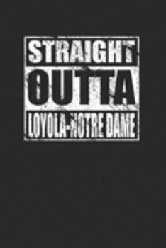 Paperback Straight Outta Loyola-Notre Dame 120 Page Notebook Lined Journal Book