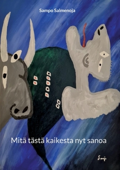 Paperback Mitä tästä kaikesta nyt sanoa [Finnish] Book