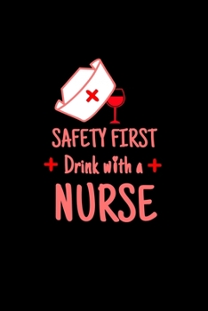 Safety First Drink With A Nurse: Fun, Joke 4th Of July Lined Notebook Journal Diary 6x9