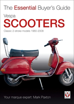 Paperback Vespa Scooters - Classic 2-Stroke Models 1960-2008: The Essential Buyer's Guide Book