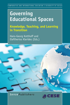Governing Educational Spaces: Knowledge, Teaching, and Learning in Transition (Comparative and International Education / Comparative and International Education: Cese, 4)