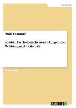 Paperback Bossing. Psychologische Auswirkungen von Mobbing am Arbeitsplatz [German] Book