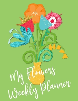 Paperback My Flowers Weekly Planner: 8.5x11 Calendar Year 2019-2020 With To-Do List Book