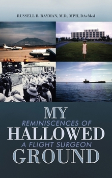 Hardcover My Hallowed Ground: Reminiscences of a Flight Surgeon Book