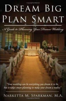 Paperback Dream Big Plan Smart: A Guide to Planning Your Dream Wedding Book