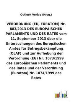 Paperback VERORDNUNG (EU, EURATOM) vom 11. September 2013 über die Untersuchungen des Europäischen Amtes für Betrugsbekämpfung (OLAF) und zur Aufhebung diverser [German] Book