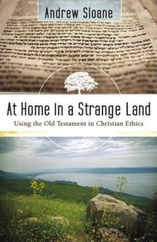 Paperback At Home in a Strange Land: Using the Old Testament in Christian Ethics Book