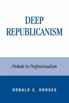 Paperback Deep Republicanism: Prelude to Professionalism Book