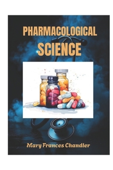 Paperback Pharmacological Science: A Beginner's Guide For Students, Nurses And Everyday Practice Book