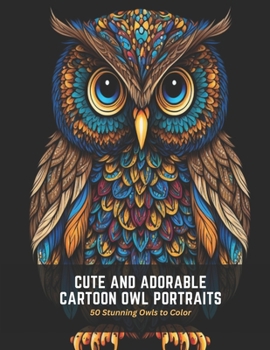 Paperback Cute and Adorable Cartoon Owl Portraits: 50 Stunning Owls to Color Book