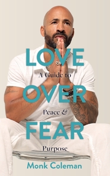 Paperback Love Over Fear: A Guide to Peace and Purpose Book