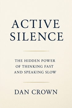 Paperback Active Silence: The Hidden Power of Thinking Fast and Speaking Slow Book