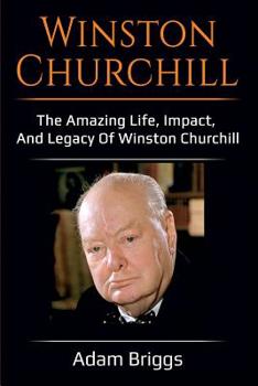 Paperback Winston Churchill: The amazing life, impact, and legacy of Winston Churchill! Book