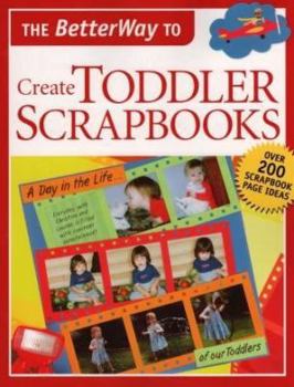 Hardcover The Betterway to Create Toddler Scrapbooks Book