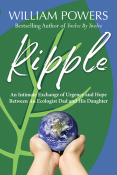 Paperback Ripple: An Intimate Exchange of Urgency and Hope Between an Ecologist Dad and His Daughter Book