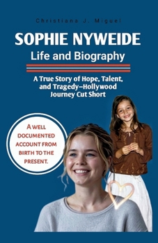 Paperback Sophie Nyweide Life and Biography: A True Story of Hope, Talent, and Tragedy-Hollywood Journey Cut Short Book