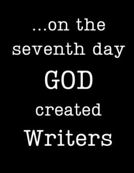 On the Seventh Day GOD Created Writers : Wide Ruled Lined Journal