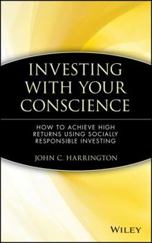 Hardcover Investing with Your Conscience: How to Achieve High Returns Using Socially Responsible Investing Book