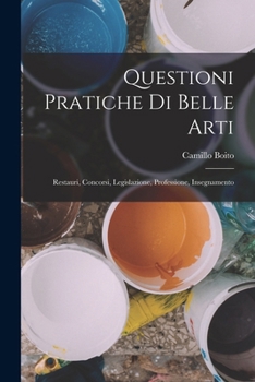 Paperback Questioni Pratiche Di Belle Arti: Restauri, Concorsi, Legislazione, Professione, Insegnamento [Italian] Book