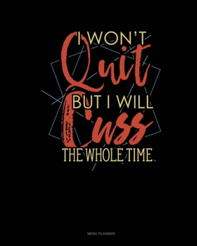 Paperback I Wont Quit But I Will Cuss The Whole Time: Menu Planner Book