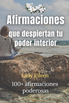Paperback Afirmaciones Que Despiertan Tu Poder Interior: +100 afirmaciones poderosas [Spanish] Book