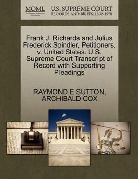 Paperback Frank J. Richards and Julius Frederick Spindler, Petitioners, V. United States. U.S. Supreme Court Transcript of Record with Supporting Pleadings Book