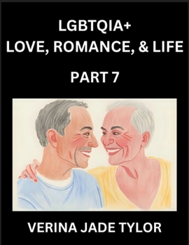 LGBTQIA+ Love, Romance, Sex, and Life (Part 7)- Queer Voices, Resilient Lives, Short Essays on Rights, Social Life, Experiences and Challenges of ... Liberation, Fight for Rainbow Pride Equality