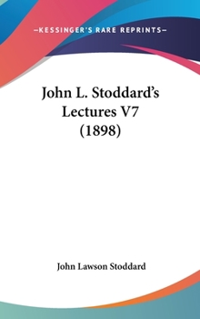 STODDARD'S LECTURES VII~THE RHINE~BELGIUM~HOLLAND~MEXICO - Book #7 of the John L. Stoddard's Lectures