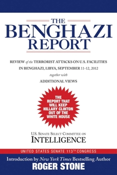 Hardcover The Benghazi Report: Review of the Terrorist Attacks on U.S. Facilities in Benghazi, Libya, September 11-12, 2012 Book