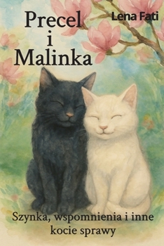 Paperback Precel i Malinka: Szynka, wspomnienia i inne kocie sprawy (Polish Edition) [Polish] Book