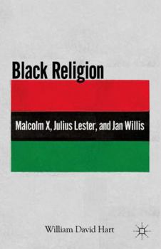 Paperback Black Religion: Malcolm X, Julius Lester, and Jan Willis Book