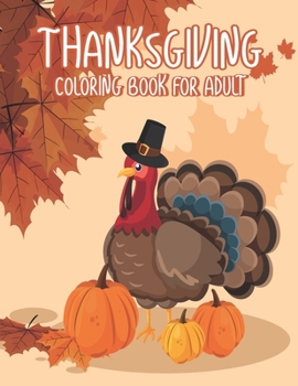 Thanksgiving Coloring Books for Adults: A Great Thank You Gift for Happy Thanksgiving day, Simple & Easy Autumn Coloring Book for Adults with Fall Cor