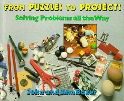 Paperback From Puzzles to Projects: Solving Problems All the Way Book
