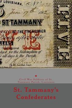 Paperback St. Tammany's Confederates: & Civil War soldiers with ties to St Tammany Parish, Louisiana Book