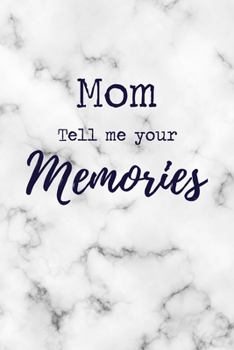 Paperback Mom Tell Me Your Memories: 6x9" Prompted Questions Keepsake Mini Autobiography Notebook/Journal Funny Gift Idea For Mom, Mother, Mother's Day Book