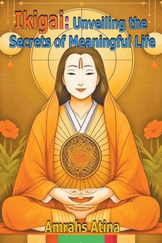 Paperback Ikigai: Unveiling the Secrets of Meaningful Life Book