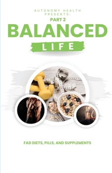 Balanced Life: Fad Diets, Pills, and Supplements