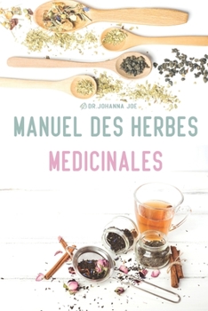 Paperback Manuel des herbes médicinales: Herbes médicinales et comment les utiliser [French] Book