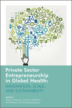 Paperback Private Sector Entrepreneurship in Global Health: Innovation, Scale, and Sustainability Book