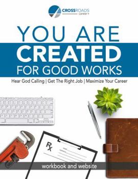 Perfect Paperback You are Created for Good Works: Hear God Calling | Get the Right Job | Maximize Your Career Book